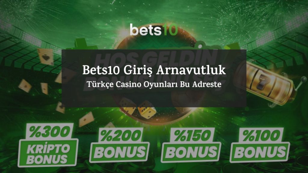Bets10 Giriş Arnavutluk - Türkçe Casino Oyunları Bu Adreste